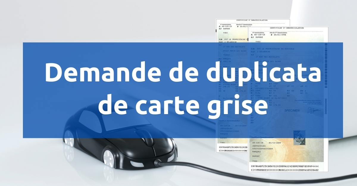 Obtenir un duplicata de carte grise en ligne